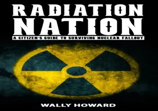 [PDF READ ONLINE]  Radiation Nation: A Citizen’s Guide to Survivi