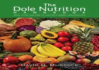 [PDF READ ONLINE] The Dole Nutrition Hand: What to Eat and How to