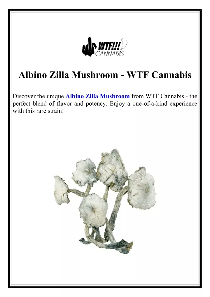 albino zilla mushroom wtf cannabis