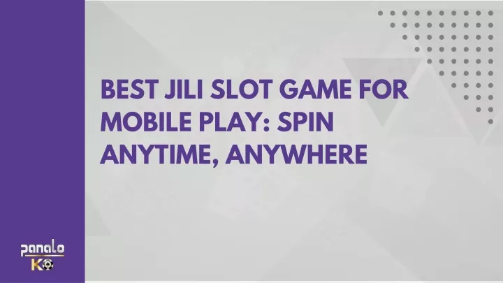 best jili slot game for mobile play spin anytime