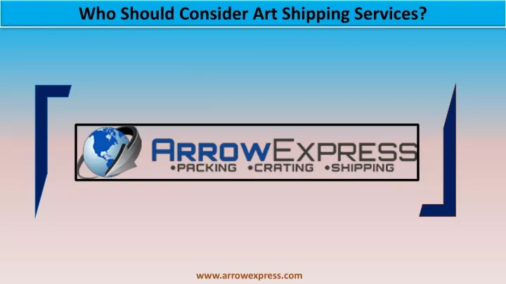 who should consider art shipping services