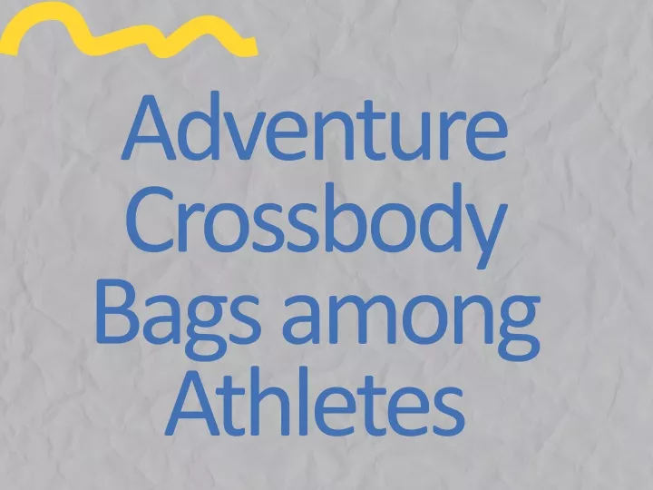 adventure crossbody bags among athletes