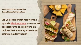 Mexican Food has a Startling Resemblance to Indian Food