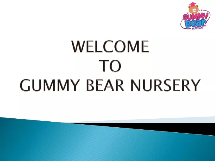 welcome to gummy bear nursery