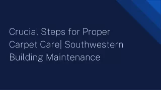 Crucial Steps for Proper Carpet Care| Southwestern Building Maintenance