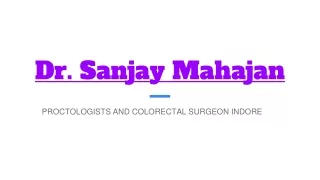 Expert Care for Colorectal Health Dr. Sanjay Mahajan, Leading Proctologist in In