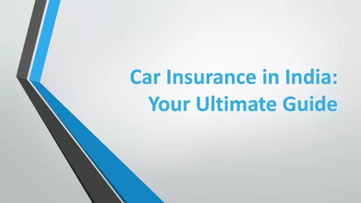 car insurance in india your ultimate guide
