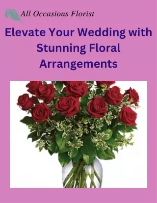 Elevate Your Wedding with Stunning Floral Arrangements