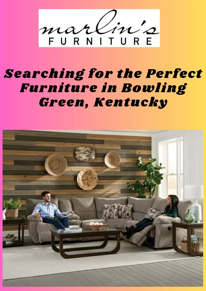 searching for the perfect furniture in bowling