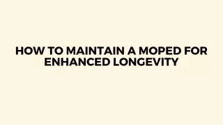 How to Maintain a Moped for Enhanced Longevity