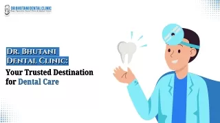 Dr. Bhutani Dental Clinic: Your Trusted Destination for Dental Care