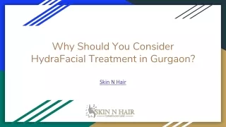 Why Should You Consider HydraFacial Treatment in Gurgaon