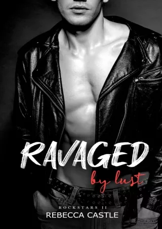 $PDF$/READ Ravaged By Lust: (Ravaged Rockstars #2)