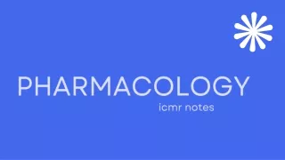 PHARMACOLOGY - icmr notes