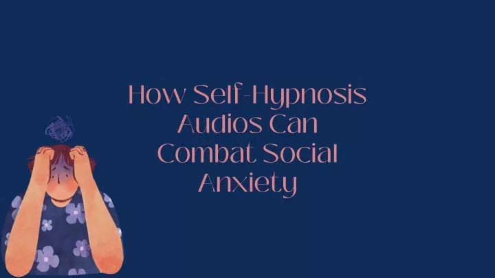 how self hypnosis audios can combat social anxiety