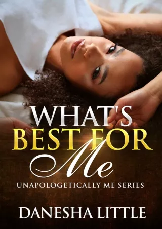 PDF/READ❤ What's Best For Me : Unapologetically Me Series