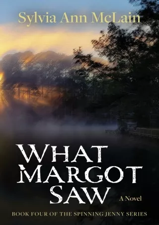 PDF/READ❤ What Margot Saw (Spinning Jenny Book 4)