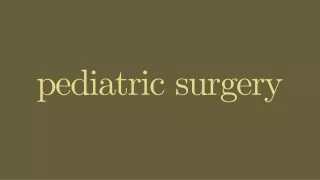 pediatric surgery - Presentation