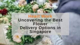 Heart Work Uncovering the Best Flower Delivery Options in Singapore