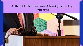 A Brief Introduction About Justin Dye Principal