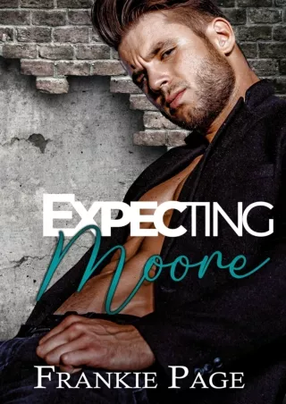 ⚡PDF ❤ Expecting Moore : A best friend's brother surprise pregnancy romance (Moore