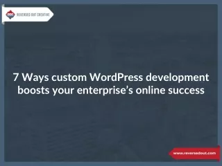 7 Ways custom WordPress development boosts your enterprise’s online success