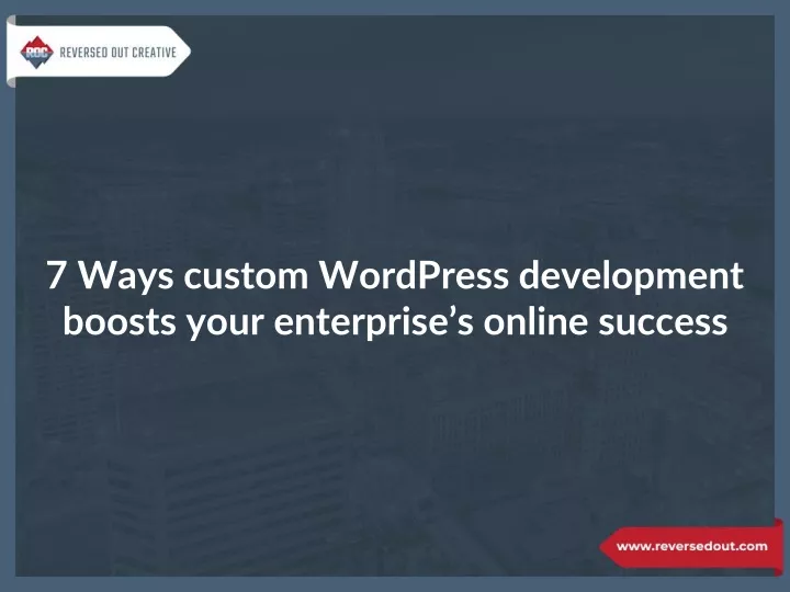 7 ways custom wordpress development boosts your enterprise s online success