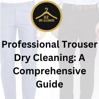 Professional Trouser Dry Cleaning A Comprehensive Guide