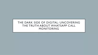 The Dark Side of Digital: Uncovering the Truth About WhatsApp Call Monitoring
