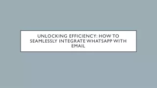 Unlocking Efficiency: How to Seamlessly Integrate WhatsApp with Email