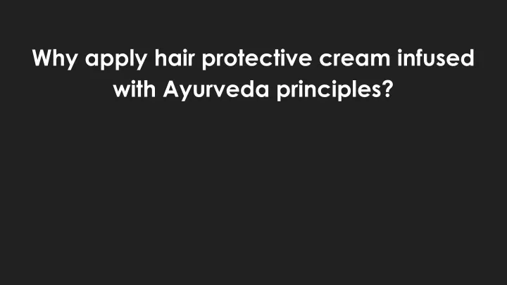 why apply hair protective cream infused with