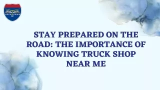 Stay Prepared on the Road: The Importance of Knowing Truck Shop Near Me