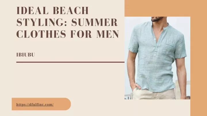 ideal beach styling summer clothes for men