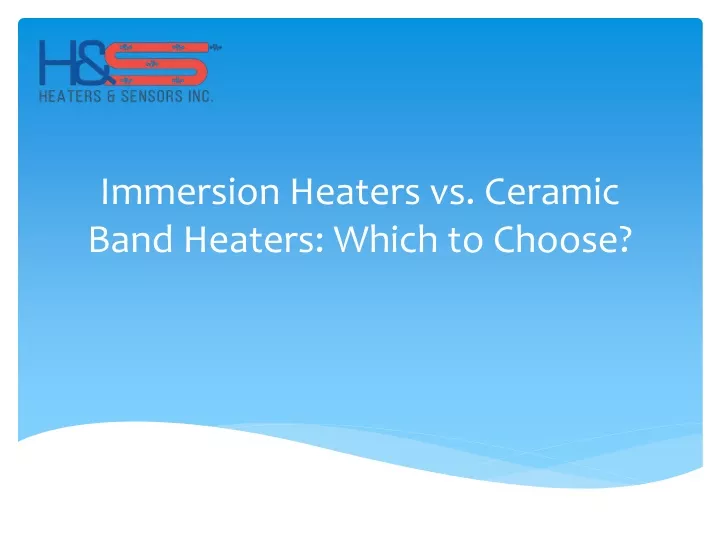 immersion heaters vs ceramic band heaters which to choose