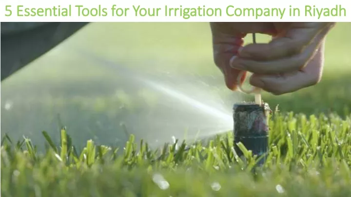 5 essential tools for your irrigation company