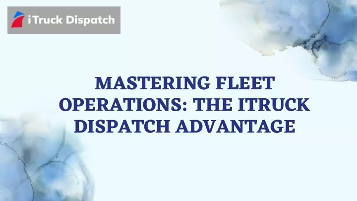 mastering fleet operations the itruck dispatch