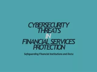 Cybersecurity Threats in  Financial Services Protection