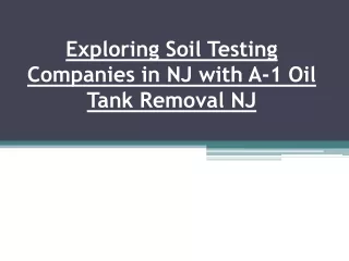 Exploring Soil Testing Companies in NJ with A-1 Oil Tank Removal NJ