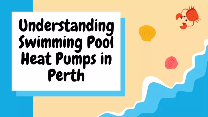 understanding swimming pool heat pumps in perth