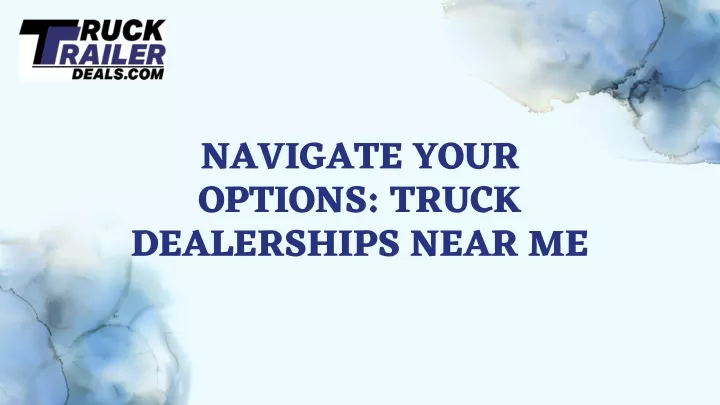 navigate your options truck dealerships near me