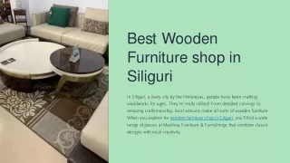 Siliguri's Wooden Furniture Hub: Where Style Meets Quality