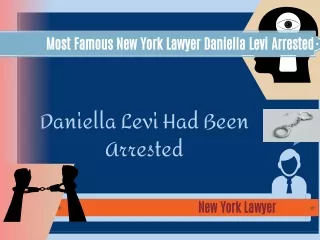 Most Famous New York Lawyer Daniella Levi Arrested