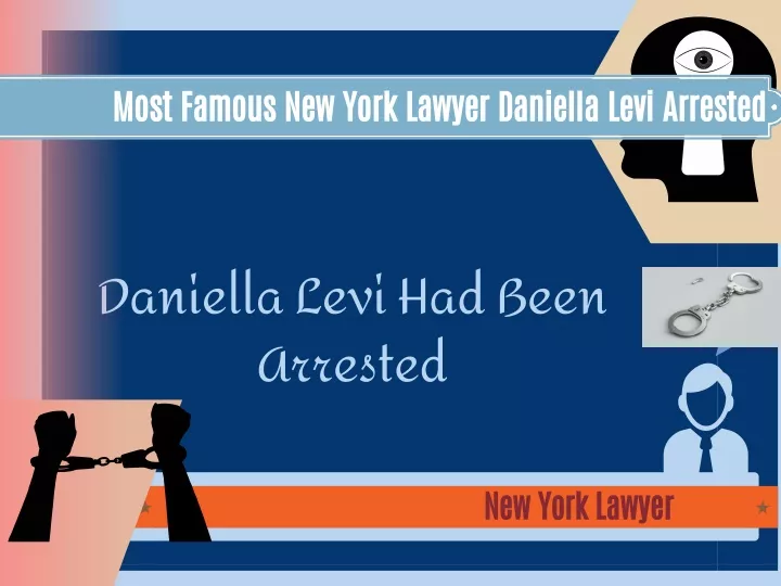 most famous new york lawyer daniella levi arrested