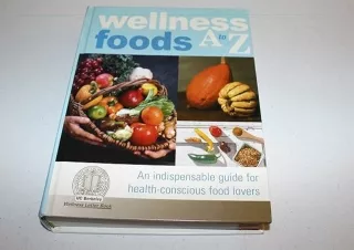 ✔ PDF_  Wellness Foods A to Z: An Indispensable Guide for Health-