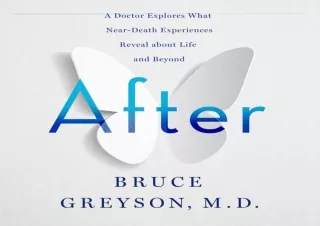 [READ DOWNLOAD]  After: A Doctor Explores What Near-Death Experie