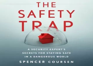 [PDF] DOWNLOAD  The Safety Trap: A Security Expert's Secrets for
