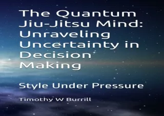 READ [PDF]  The Quantum Jiu-Jitsu Mind: Unraveling Uncertainty in