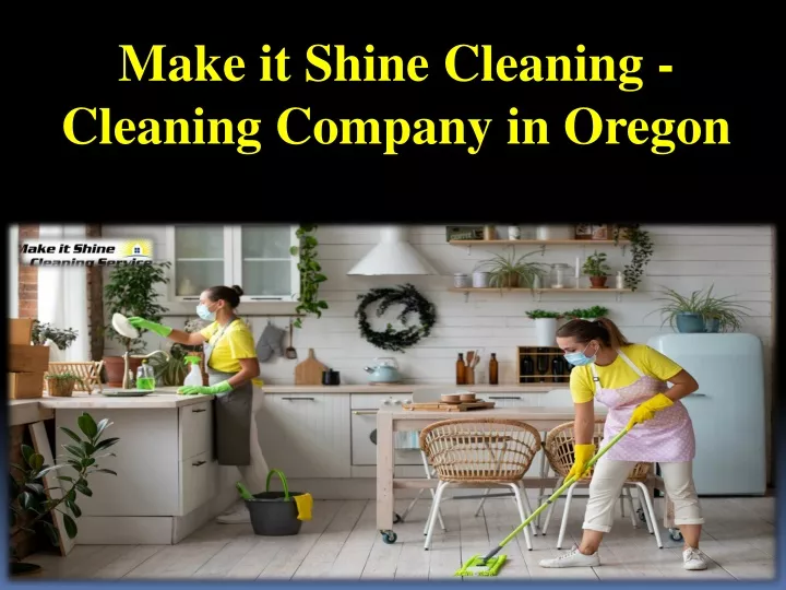 make it shine cleaning cleaning company in oregon