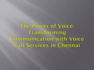 The Power of Voice: Transforming Communication with Voice Call Services in Chenn