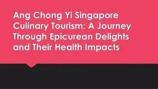 Ang Chong Yi Singapore Culinary Tourism: A Journey Through Epicurean Delights